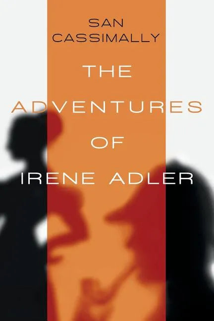 The Adventures of Irene Adler: The Irene Adler Trilogy - Paperback
