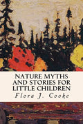 Nature Myths and Stories for Little Children - Paperback