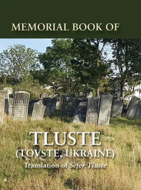Memorial Book of Tluste, Ukraine: Translation from Sefer Tluste - Hardcover