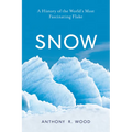 Snow: A History of the World's Most Fascinating Flake - Hardcover