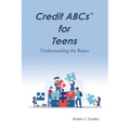 Credit Abcs for Teens: Understanding the Basics - Paperback