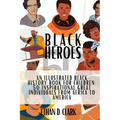 Black Heroes: An Illustrated Black History Book for Children: 50 Inspirational Great Individuals from Africa to America ( Full Color - Paperback