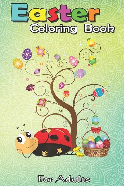 Easter Coloring Book For Adults: Ladybug Easter Day Funny Ladybug with Eggs A Happy Easter Coloring Book For Teens & Adults - Great Gifts with Fun, Ea - Paperback