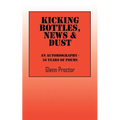 Kicking Bottles, News & Dust: An Autobiography - 50 Years of Poems - Paperback