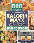 The Essential Kalorik Maxx Air Fryer Oven Cookbook: Great Guide to Cook Low-Fat and Oil-Free Crispy Meals with 800 Healthy and Tasty Recipes - Paperback