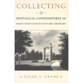 Collecting and Historical Consciousness in Early Nineteenth-Century Germany: Sacrificial Sons and the Father's Witness - Hardcover