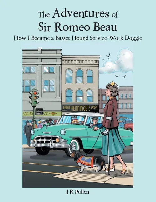 The Adventures of Sir Romeo Beau: How I Became a Basset Hound Service-Work Doggie - Paperback