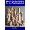 Wood Carving Basics for the Aspiring Artist - Paperback