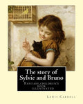 The story of Sylvie and Bruno By: Lewis Carroll, Illustrated By: Henry Furniss (March 26, 1854 - January 14, 1925).: Fantasy (children's book ) illust - Paperback