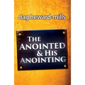 The Anointing and His Anointed - Paperback