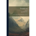 Pamela: Or, Virtue Rewarded [by S. Richardson]. [another] - Hardcover