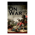 On War: The Strategy of Military and Political Combat (Vom Kriege) - Paperback