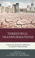 Terrestrial Transformations: A Political Ecology Approach to Society and Nature - Paperback