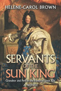 Servants of the Sun King: Grandeur and Peril in the France of Louis Xiv - Paperback