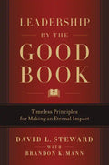 Leadership by the Good Book: Timeless Principles for Making an Eternal Impact - Hardcover