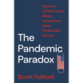 The Pandemic Paradox: How the Covid Crisis Made Americans More Financially Secure - Paperback
