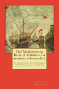 Del Mediterráneo hacia el Atlántico. La aventura colonizadora: La financiación de la conquista y colonización de las Islas Canarias como precedente a - Paperback