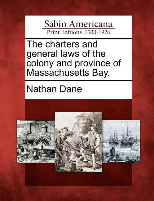 The charters and general laws of the colony and province of Massachusetts Bay. - Paperback