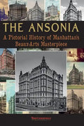 The Ansonia: A Pictorial History of Manhattan's Beaux-Arts Masterpiece - Paperback