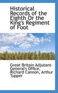 Historical Records of the Eighth or the King's Regiment of Foot - Paperback