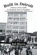 Built in Detroit: A Story of the UAW, a Company, and a Gangster - Paperback