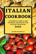 Italian Cookbook 2022: Authentic Family and Regional Recipes of the Italian Tradition - Paperback