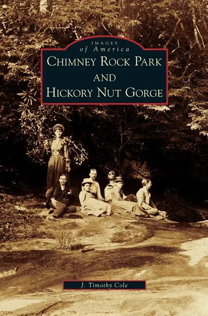 Chimney Rock Park and Hickory Nut Gorge - Hardcover
