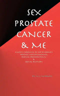 Sex, Prostate Cancer & Me: A wife's chronicle of her husband's prostate cancer diagnosis, radical prostatectomy & sexual recovery - Paperback