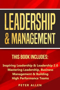 Leadership & Management: This Book Includes: Inspiring Leadership & Leadership 2.0. Mastering Leadership, Business Management & Building High Performa - Paperback