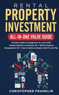 Rental Property Investment All-in-One Value Guide: The Best Guide For Beginners To Learn With - Rental Property Investment 101 + Rental Property Manag - Paperback