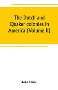 The Dutch and Quaker colonies in America (Volume II) - Paperback