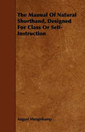 The Manual Of Natural Shorthand, Designed For Class Or Self-Instruction - Paperback