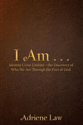 I Am . . .: Identity Crisis Undonethe Discovery of Who We Are Through the Eyes of God. - Hardcover