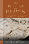 The Politics of Heaven: Women, Gender, and Empire in the Study of Paul - Paperback