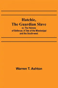Hatchie, the Guardian Slave; or, The Heiress of Bellevue; A Tale of the Mississippi and the South-west - Paperback