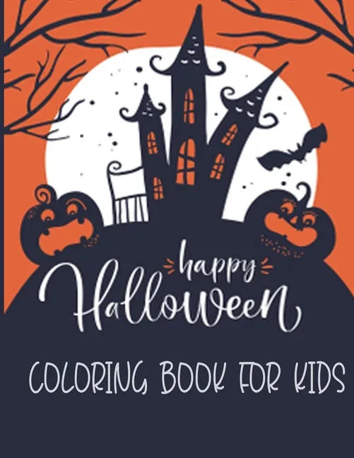 Happy Halloween Coloring Book For Kids: Halloween Coloring Book For Adults Relaxations Design Included zombie, Ghosts, Pumpkins, Stress Relieve Relaxa - Paperback