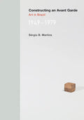 Constructing an Avant-Garde: Art in Brazil, 1949-1979 - Paperback