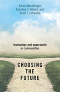 Choosing the Future: Technology and Opportunity in Communities - Paperback