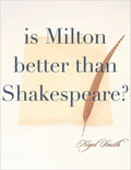 Is Milton Better than Shakespeare? - Hardcover