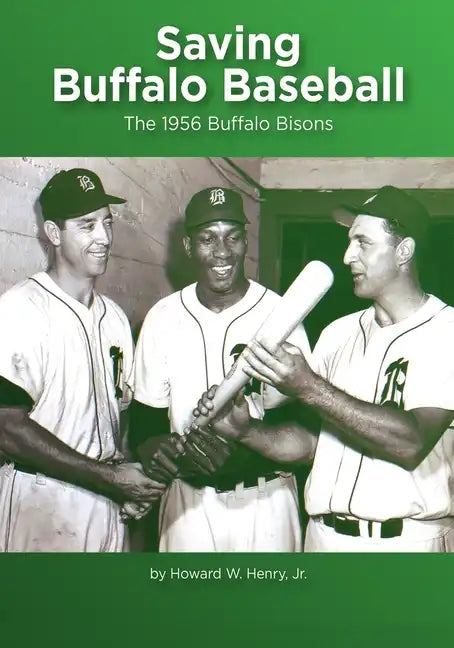 Saving Buffalo Baseball: 1956 Buffalo Bisons - Paperback