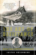The Art of Resistance: My Four Years in the French Underground: A Memoir - Paperback
