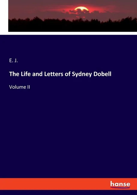 The Life and Letters of Sydney Dobell: Volume II - Paperback
