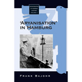 'Aryanisation' in Hamburg: The Economic Exclusion of Jews and the Confiscation of Their Property in Nazi Germany - Paperback