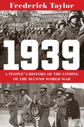 1939: A People's History of the Coming of the Second World War - Hardcover