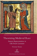 Theorizing Medieval Race: Saracen Representations in Old French Literature - Hardcover