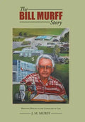 The Bill Murff Story: Bringing Beauty to the Landscape of Life - Hardcover