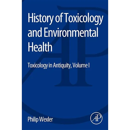History of Toxicology and Environmental Health: Toxicology in Antiquity Volume I - Paperback