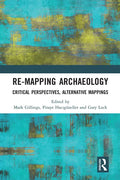 Re-Mapping Archaeology: Critical Perspectives, Alternative Mappings - Paperback