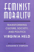 Feminist Morality: Transforming Culture, Society, and Politics - Paperback