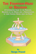 The Fountainhead of Religion: A Comparative Study of the Principle Religions of the World and a Manifestation of Their Common Origin from the Vedas - Paperback